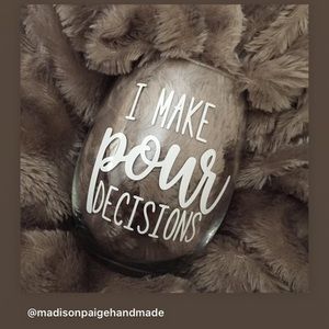 I make pour decisions wine glass
